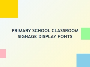 Primary Classroom Signage Fonts for Modern Displays