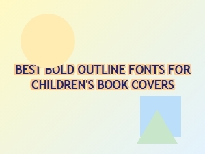 Discover Playful Bold Outline Fonts for Children's Books