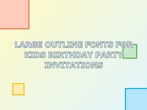 Large Outline Fonts for Kids Birthday Invitations