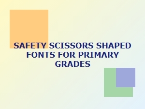 Safe Fonts for Young Learners: Scissors-Shaped Styles
