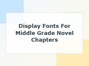 Playful Typefaces for Middle Grade Chapter Headings